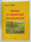 DESTINE IN NUMELE LEGII SARMISEGETUSEI de DUMITRU RADOI , NUVELE , 2009