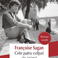 Cele patru colțuri ale inimii - Paperback brosat - Françoise Sagan - Polirom