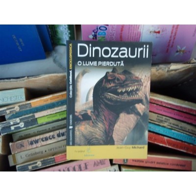 Dinozaurii - o lume pierduta , Jean-Guy Michard foto