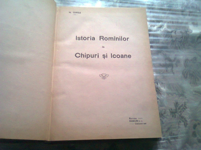 ISTORIA ROMANILOR IN CHIPURI SI ICOANE - N. IORGA