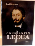 CONSTANTIN LECCA de PAUL REZEANU , 2005,