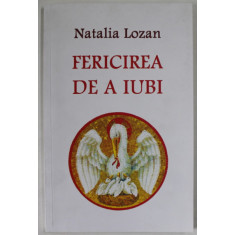 FERICIREA DE A IUBI de NATALIA LOZAN , 2017