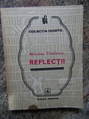 NICOLAE TITULESCU - REFLECTII ( COGITO ) foto