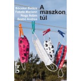 A maszkon t&uacute;l - B&ouml;cskei Bal&aacute;zs-Fekete Mariann-Nagy &Aacute;d&aacute;m-Szab&oacute; Andrea