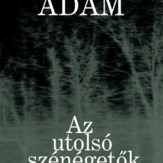 Az utolsó szénégetők - Bodor Ádám
