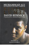 Regele lumii: Muhammad Ali, ascensiunea unui erou american - David Remnick