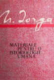 Materiale pentru o istoriologie umana - Nicolae Iorga - Carte de Istorie