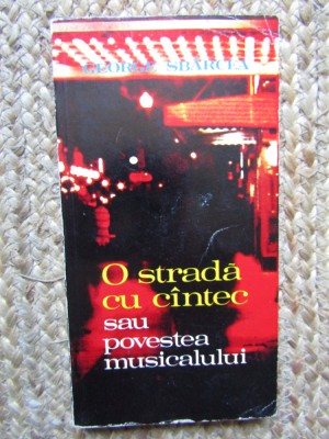 O strada cu cantec sau povestea musicalului - George Sbarcea foto