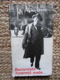 Ion Minulescu - Bucurestii tineretii mele. Reportaje si impresii (1969)