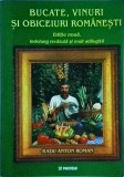 Radu Anton Roman - Bucate, vinuri si obiceiuri romanesti