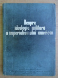 Despre ideologia militara a imperialismului american 1952