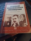 Corneliu Lupeș - Itinerare memorialistice bucureștene. Repere muzeistice literare