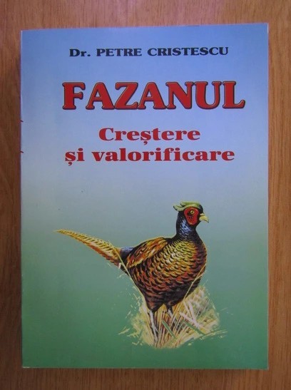Petre Cristescu - Fazanul. Crestere si valorificare