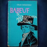 BABEUF SI CONSPIRATIA PENTRU EGALITATE - CLAUDE MAZAURIC - Carte Istorie
