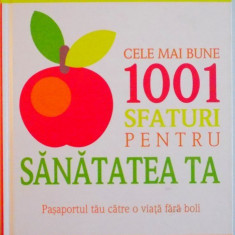 CELE MAI BUNE 1001 SFATURI PENTRU SANATATEA TA, PASAPORTUL TAU CATRE O VIATA FARA BOLI, 2013