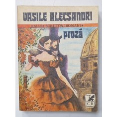 VASILE ALECSANDRI , PROZA , COLECTIA ' MARI SCRIITORI ROMANI ' , 1983