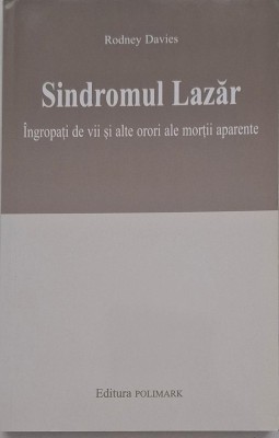 Sindromul Lazar. Ingropati de vii si alte orori ale mortii aparente - Rodney Davies foto