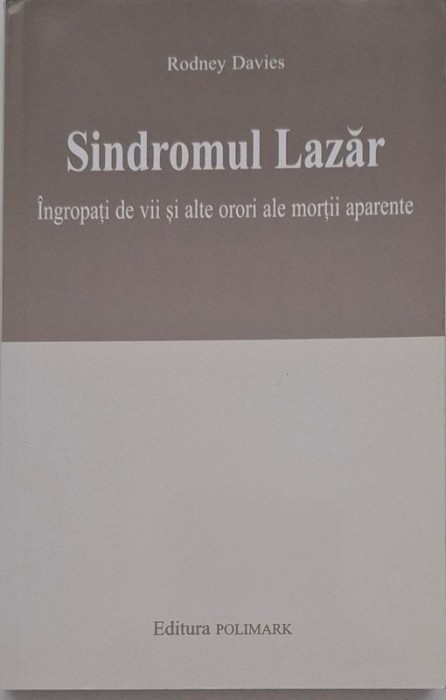 Sindromul Lazar. Ingropati de vii si alte orori ale mortii aparente - Rodney Davies