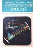 SPECTROSCOPIE APLICATA, MANUAL PENTRU LICEE INDUSTRIALE ANII IV SI V SI SCOLI POSTLICEALE-E. TENESCU, N. VL-280463