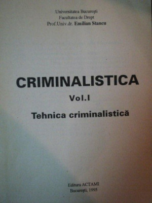CRIMINALISTICA VOL 1,TEHNICA CRIMINALISTICA de EMILIAN STANCU , 1995 foto