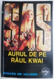 Aurul de pe Raul Kwai - Gerard de Villiers - Roman Istoric