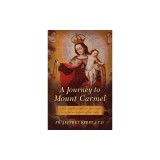 A Journey to Mount Carmel: A Nine-Day Preparation for Investiture in the Brown Scapular of Our Lady