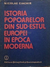 Nicolae Ciachir - Istoria popoarelor din sud-estul Europei in epoca moderna (Editia: 1987) foto