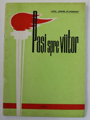 PASI SPRE VIITOR , REVISTA LICEULUI &amp;#039;&amp;#039; DIMITRIE BOLINTINEANU &amp;#039;&amp;#039; , 1977 foto