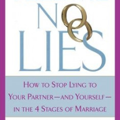 Tell Me No Lies: How to Stop Lying to Your Partner-And Yourself-In the 4 Stages of Marriage