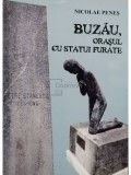 Nicolae Penes - Buzau, orasul cu statui furate (Editia: 2020)