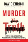 Murder the Truth: Threats, Intimidation, and a Secret Campaign to Protect the Powerful
