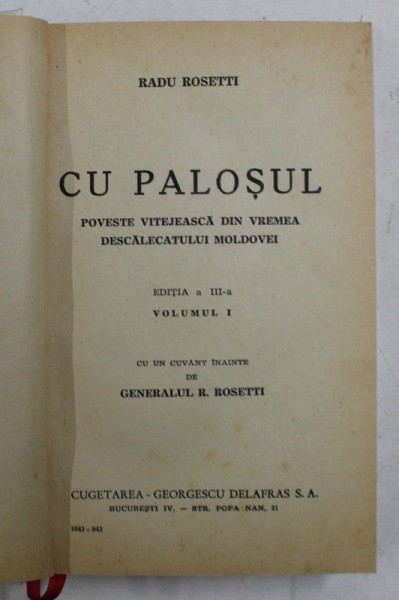 CU PALOSUL - POVESTE VITEJEASCA DIN VREMEA DESCALECATULUI MOLDOVEI de RADU ROSETTI , VOLUMUL I , 1943