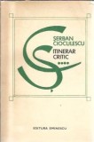 Itinerar critic volumul 4 Serban Cioculescu editura Eminescu 1984 critica literara eseistica literatura romana carte veche