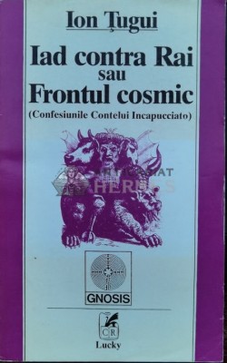 Iad contra Rai sau Frontul cosmic (Confesiunile contelui Incapucciato) - 1994 - Ion Tugui (A63) foto