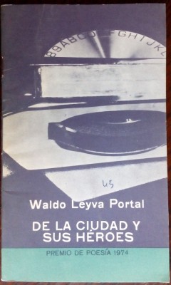 WALDO LEYVA PORTAL: DE LA CIUDAD Y SUS HEROES/DEBUT &amp;#039;74/DEDICATIE PT D.NOVACEANU foto