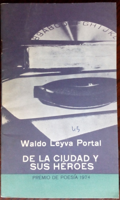 WALDO LEYVA PORTAL: DE LA CIUDAD Y SUS HEROES/DEBUT &#039;74/DEDICATIE PT D.NOVACEANU