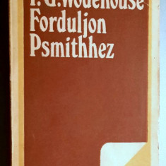 Forduljon Psmithhez - P. G. Wodehouse - Adresati-va lui Psmith (l. maghiara)