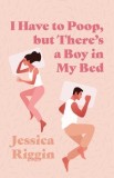 I Have to Poop, but There's a Boy in My Bed