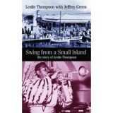 Swing From A Small Island The Story Of Leslie Thompson