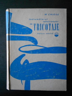 Mihail Chiose - Indrumatorul tehnicianului de tricotaje foto