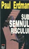 Sub Semnul Riscului - Paul Erdman, Editura RAO, An 2000, 319 Pagini, Roman Strain, Literatura Clasica