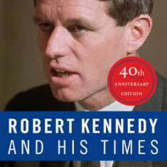 Robert Kennedy and His Times: 40th Anniversary Edition