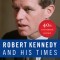 Robert Kennedy and His Times: 40th Anniversary Edition