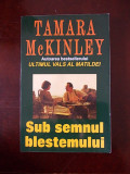 SUB SEMNUL BLESTEMULUI- TAMARA McKinley, r1d
