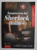 INTOARCEREA LUI SHERLOCK HOLMES , VOLUMUL II de SIR ARTHUR CONAN DOYLE , 2012