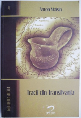 Tracii din Transilvania &amp;ndash; Anton Moisin foto