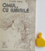 Omul, cu iubirile Tudor Opris cu autograf