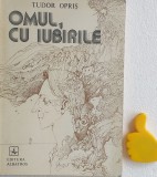 Omul, cu iubirile Tudor Opris cu autograf
