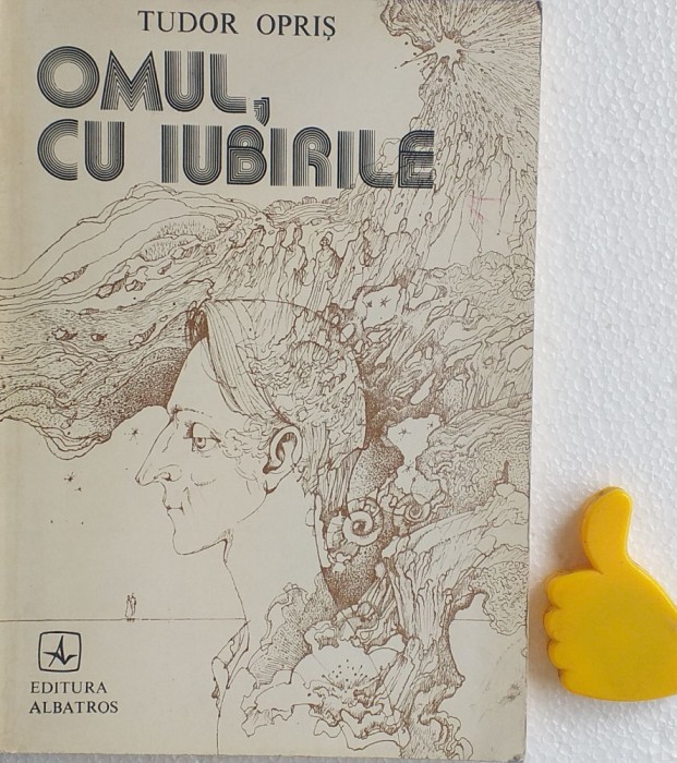 Omul, cu iubirile Tudor Opris cu autograf