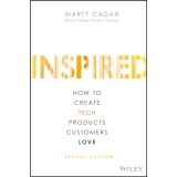 Inspired: How the Best Companies Create Technology-Powered Products and Services